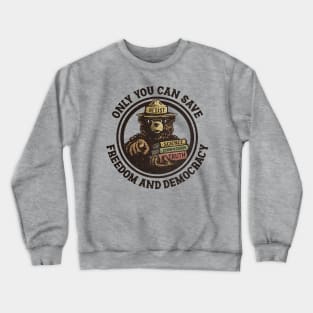 Only You Can Save Democracy Crewneck Sweatshirt